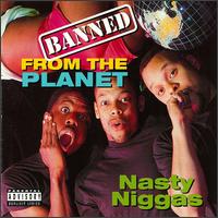 Nasty Niggas - Banned from the Planet lyrics