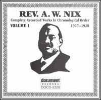 Rev. A.W. Nix - Rev. A.W. Nix, Vol. 1: 1927-1928 lyrics