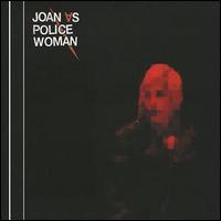 Joan as Police Woman - Joan as Police Woman lyrics