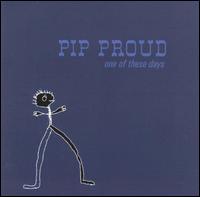 Pip Proud - One of These Days lyrics