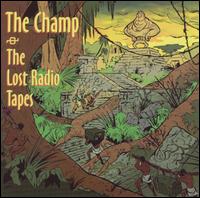 Champ! - The Lost Radio Tapes lyrics
