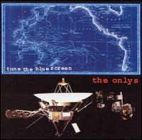 The Onlys - Tune the Blue Screen lyrics