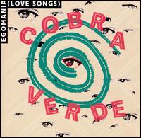 Cobra Verde - Egomania (Love Songs) lyrics