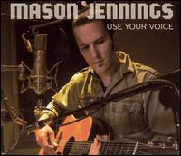 Mason Jennings - Use Your Voice lyrics