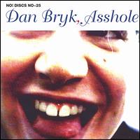 Dan Bryk - Dan Bryk, Asshole lyrics