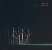 Tram - A Kind of Closure lyrics