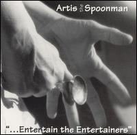 Artist the Spoon Man - Entertain the Entertainers lyrics