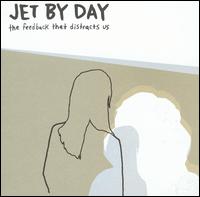 Jet by Day - The Feedback That Distracts Us lyrics