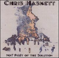 Chris Haskett - Not Part of the Solution lyrics