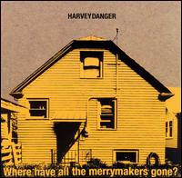 Harvey Danger - Where Have All the Merrymakers Gone? lyrics