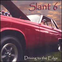 Slant 6 - Driving to the Edge lyrics