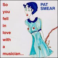 Pat Smear - So You Fell in Love with a Musician... lyrics