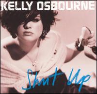 Kelly Osbourne - Shut Up lyrics