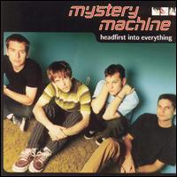 Mystery Machine - Headfirst into Everything lyrics