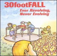 30 Foot Fall - Ever Revolving, Never Evolving lyrics