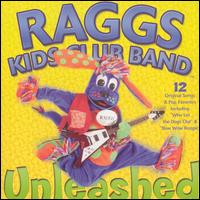 Raggs Kids Club Band - Unleashed lyrics