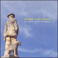 Future Conditional - We Don't Just Disappear lyrics