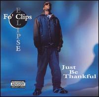 Fo' Clips Eclipse - Just Be Thankful lyrics