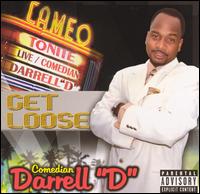 Comedian Darrell "D" - Get Loose lyrics