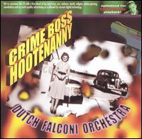 Dutch Falconi Orchestra - Crime Boss Hottenanny lyrics