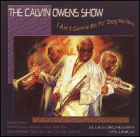 Calvin Owens - I Ain't Gonna Be Yo' Dog No Mo' lyrics