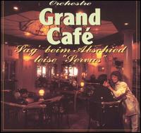 Orchestre Grand Cafe - Sag' Beim Abschied Leise "Servus" lyrics