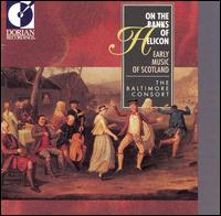 Baltimore Consort - On the Banks of Helicon: Early Music of Scotland lyrics