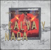Calva Y Nada - Corazon, Palpita! lyrics
