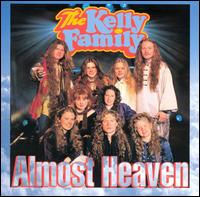 The Kelly Family - Almost Heaven lyrics