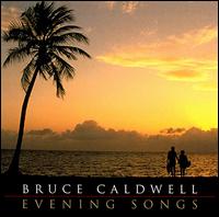 Bruce Caldwell - Evening Songs lyrics