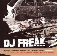 DJ Freak - Too Hard for Pleasure lyrics