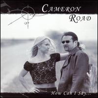 Cameron Road - How Can I Say... lyrics