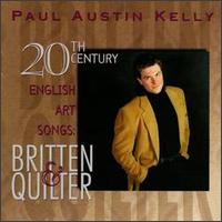 Paul Austin Kelly - 20th Century English Art Songs: Britten & Quilter lyrics