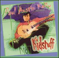 Paul Austin Kelly - Kidstuff lyrics