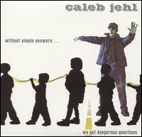Caleb Jehl - Without Simple Answers We Get Dangerous Questions lyrics