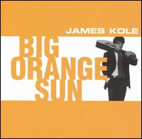 James Kole - Big Orange Sun lyrics