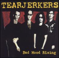Tearjerkers - Bad Mood Rising lyrics