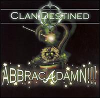 Clan Destined - Abbracadamn!!! lyrics