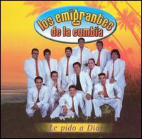 Emigrantes de la Cumbia - Le Pido a Dios lyrics