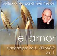 Raul Velasco - Reflexiones Para Vivir Mejor, Vol. 1: El Amor lyrics