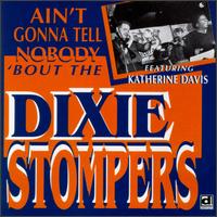 The Dixie Stompers - Ain't Gonna Tell Nobody 'Bout the Dixie Stompers lyrics
