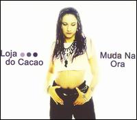 Loja Do Cacao - Muda Na Ora lyrics