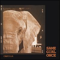Camilla - Same Girl Once lyrics