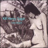 Kill Henry Sugar - Love Beach lyrics