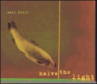 Paul Brill - Halve the Light lyrics