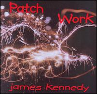 James Kennedy - Patch Work lyrics