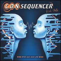 Consequencer - When Gods Make Love lyrics