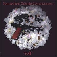 Somewhere Outside Consciousness - Soft lyrics