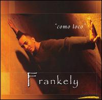 Frankely - Como Loco lyrics