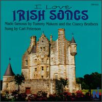 Carl Peterson - I Love Irish Songs Made Famous by Tommy Makem and the Clancy Brothers lyrics